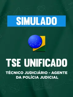 Simulado - TSE Unificado - Técnico Judiciário - Agente da Polícia Judicial