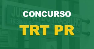 Concurso TRT PR 2022: Resultado final publicado e homologado!