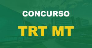 Concurso TRT MT: Convocação e data da posse de 44 aprovados. Confira!