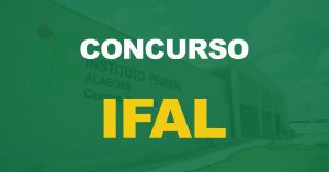 Edital concurso IFAL 2022: Saiu o edital para níveis médio e superior!