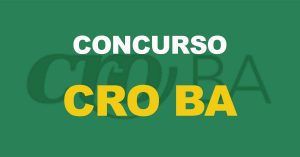 Concurso CRO BA: Edital publicado! Iniciais de até R$ 3,1 mil!