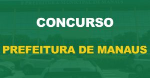 Concurso Manaus - AM: Nova seleção para educação em 2023!