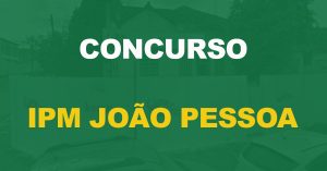 Concurso IPM João Pessoa PB tem comissão organizadora formada para novo edital.