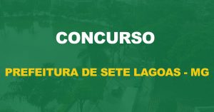 Concurso Prefeitura de Sete Lagoas - MG: Edital publicado. 593 vagas