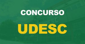 Concurso UDESC: Saiu o edital. Inicial de R$ 5,4 mil!