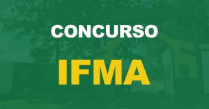 Concurso IFMA 2023: Inscrições prorrogadas. Confira a nova data!