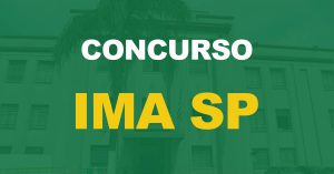 Concurso IMA SP: edital publicado com a oferta de 12 oportunidades imediatas para carreiras de níveis médio e superior.