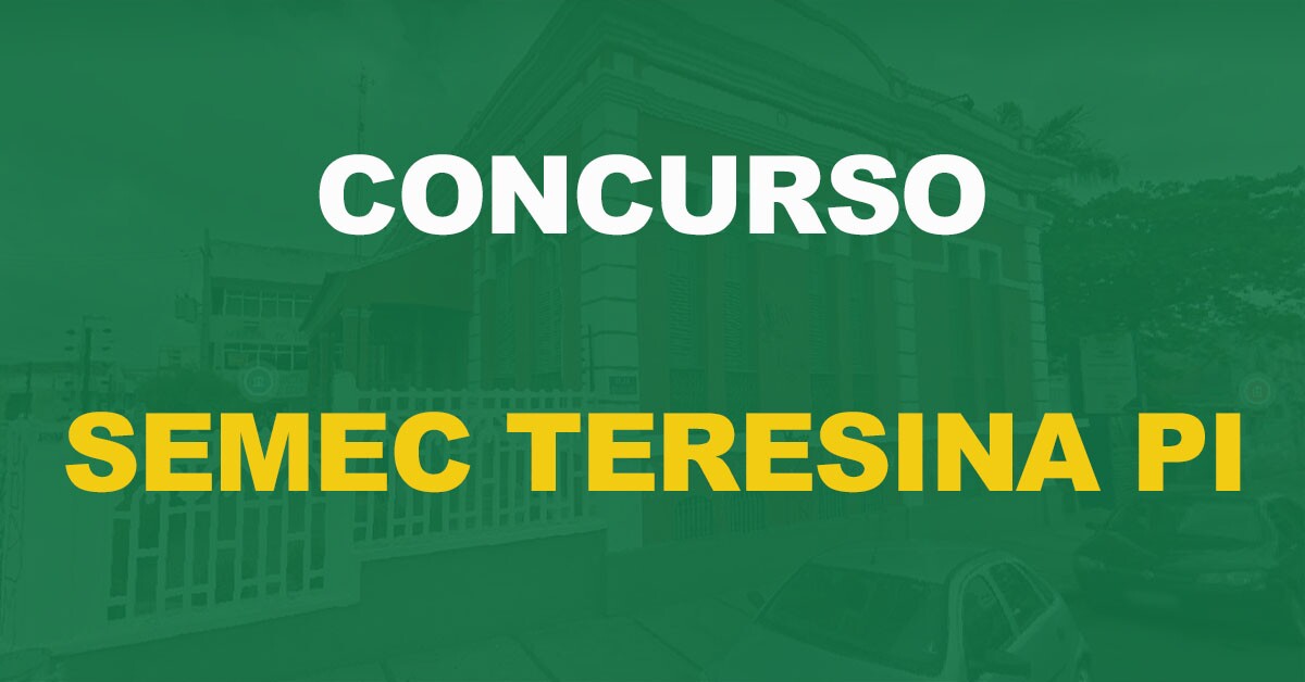 CConcurso Semec Teresina ofertará 997 vagas. Edital iminente!