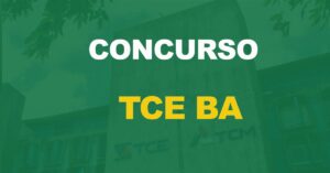 Concurso TCE BA: Novo edital em breve. Banca definida!