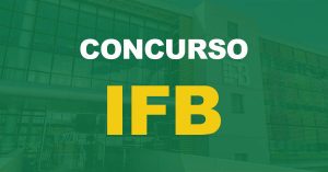 Concurso IFB: Contrato assinado com a banca. Edital a qualquer momento!