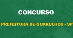 Concurso Prefeitura de Guarulhos. Edital publicado com 20 vagas para nível médio!