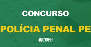 Concurso Polícia Penal PE (Seres PE) para policiais penais 2022