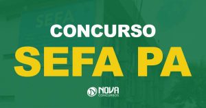 Concurso SEFA PA: Inscrições até hoje (10). Salário de até R$ 15 mil!