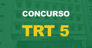 Concurso TRT BA - 5ª região: Publicado resultado definitivo das provas. Confira!