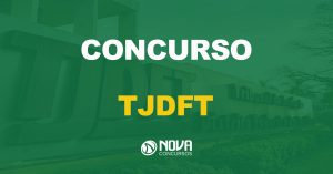 Concurso TJDFT: Saiu o edital. Inicial de até R$ 12 mil!