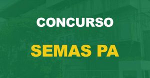 Concurso Semas PA: Edital homologado. Confira o resultado final!