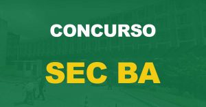 Concurso SEC BA: Edital para temporários tem resultado preliminar publicado!