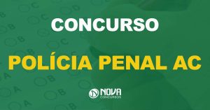 concurso polícia penal AC