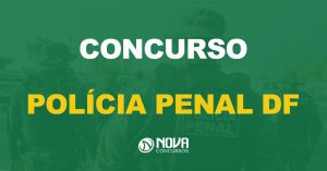 Concurso Polícia Penal DF: Banca já está definida. Edital até abril!