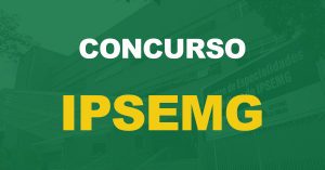 Concurso IPSEMG: Saiu o resultado final da prova objetiva. Confira!