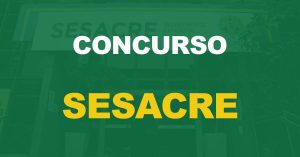 Concurso Sesacre: Aprovados são convocados para a posse. Confira as orientações! 