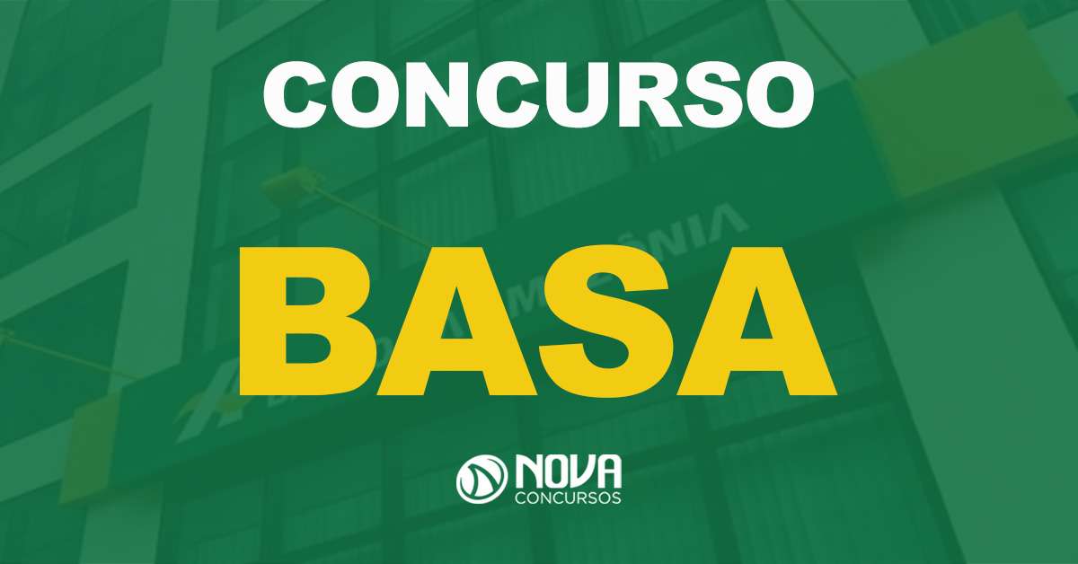 Concurso Basa- inscrições para o concurso do Banco da Amazônia serão encerradas hoje, 7 de Fevereiro.