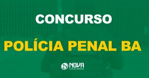 Concurso Polícia Penal BA: 170 vagas previstas no PLOA. Edital em breve!