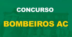 Concurso Bombeiros AC: Divulgada convocação para o curso de formação!