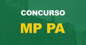 Concurso MP PA Promotor: Edital publicado. Salário R$ 30,4 mil!