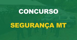 Concurso Segurança MT tem editais abertos para Polícia Civil, Polícia Militar e Corpo de Bombeiros do estado.