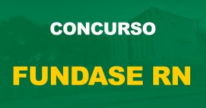 Concurso Fundase RN: Ministério Público exige cronograma em 10 dias. Entenda!