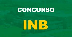 Concurso INB: Edital prorrogado até 2023. Entenda!