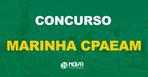 Concurso Marinha CPAEAM 2022: Saiu o edital com 686 vagas de nível médio!