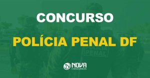 Concurso Polícia Penal DF: Extrato de contrato publicado. Edital iminente!