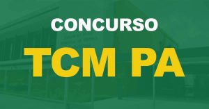 Concurso TCM PA: Resultado final publicado e edital homologado. Confira!