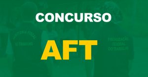 Concurso AFT ofertará o maior número de vagas e salário no CNU!