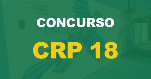 Concurso CRP 18 tem banca organizadora definida e contratada para nova seleção. Serão ofertadas oportunidades para cargos de níveis médio e superior.