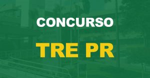 Concurso TRE PR: contrato com a banca organizadora é prorrogado e vigência é até 2023.