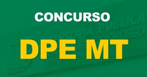 Concurso DPE MT: Novo edital é previsto para 2023. Confira os detalhes!