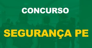 Concurso Segurança PE: 3.805 vagas! Banca já pode ser contratada!