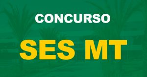 Concurso SES MT: Com 406 vagas, secretário prevê edital até outubro!