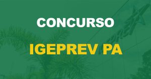 Concurso IGEPREV PA: Mais de 8 mil candidatos inscritos!