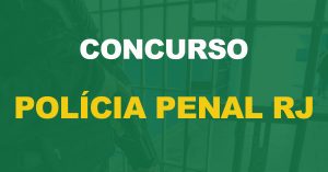 Concurso Polícia Penal RJ: Seap tem déficit de 2 mil policiais!