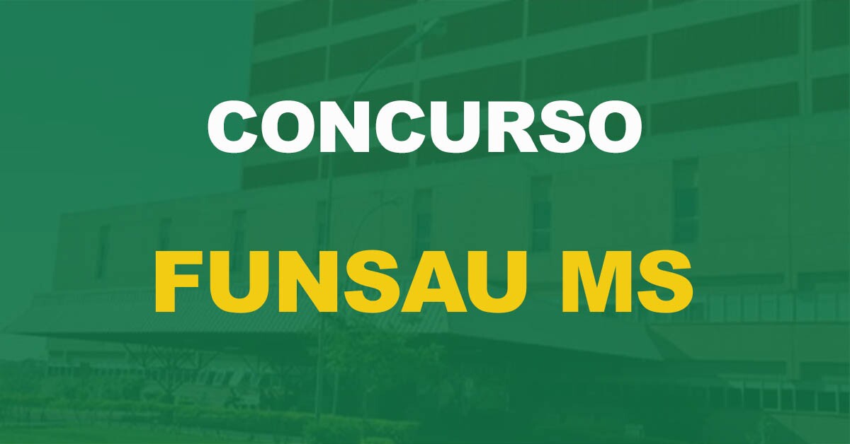 Concurso Funsau MS: Seleção é novamente autorizada. 279 vagas!