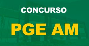 Concurso PGE AM: Locais de prova divulgado. Confira!