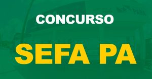 Concurso Sefa PA: Divulgado o resultado preliminar. Confira a lista!