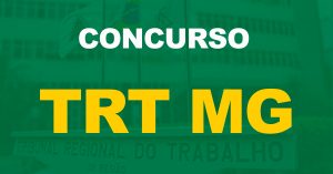 Concurso TRT MG: Publicado o resultado final. Confira o nome dos aprovados!