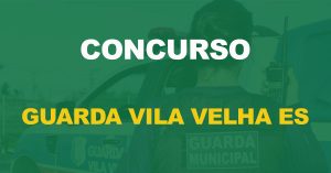 Concurso Guarda de Vila Velha: Inscrições abertas. 60 vagas de nível médio!