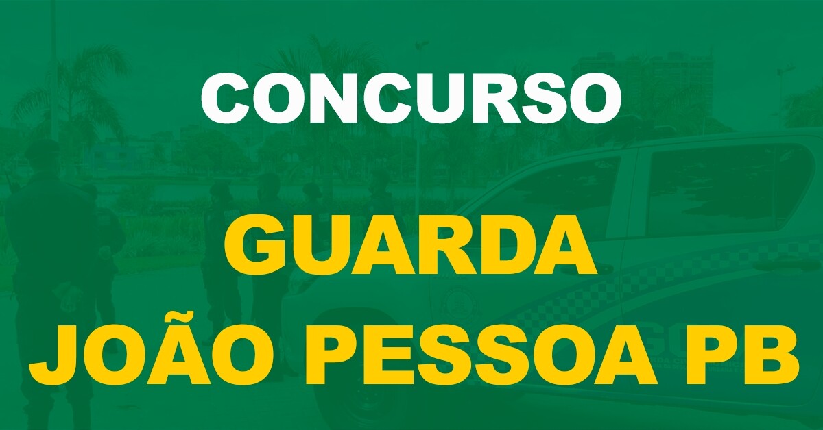 Concurso Guarda Municipal João Pessoa: Saiu o edital. 200 vagas!