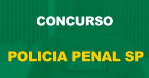 Concurso Polícia Penal-SP: Importante passo dado para a republicação do edital!